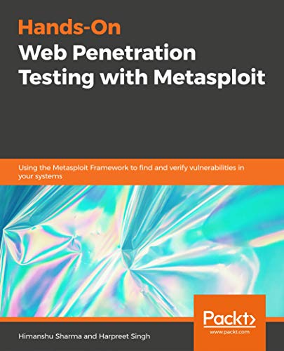 Hands-On Web Penetration Testing with Metasploit: Using the Metasploit Framework to find and verify vulnerabilities in your systems (Kindle Edition)