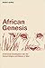 African Genesis: A Personal Investigation into the Animal Origins and Nature of Man (Robert Ardrey's Nature of Man series Book 1)