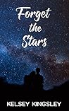 Forget the Stars by Kelsey Kingsley