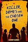 Killer Domes and the Chosen One by Gibbo Gibbs