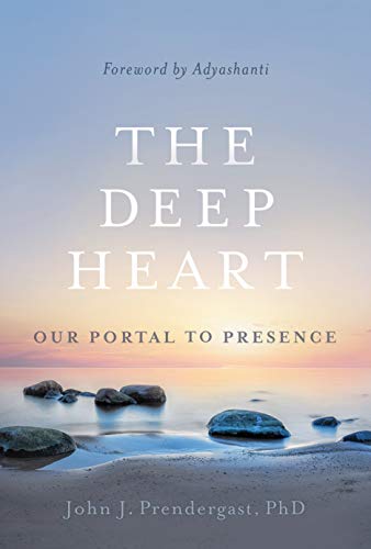The Deep Heart: Our Portal to Presence (Kindle Edition)