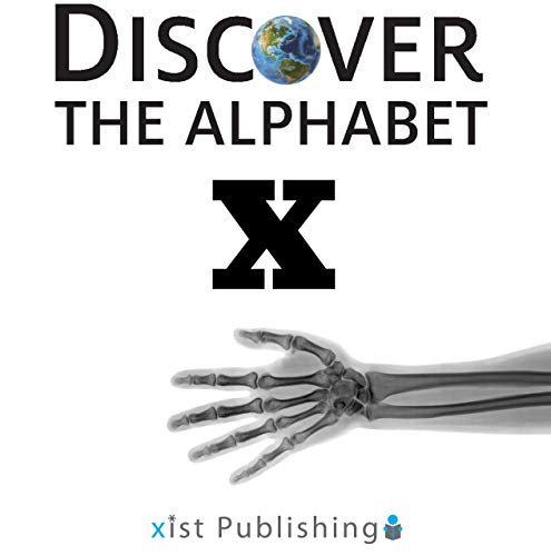 Discover the Alphabet: X (Kindle Edition)