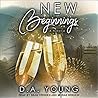 New Beginnings by D.A.  Young