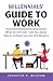 Millennials’ Guide to Work:...