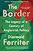 The Border: The Legacy of a Century of Anglo-Irish Politics