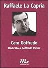 Caro Goffredo: Dedicato a Goffredo Parise