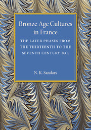 Bronze Age Cultures in France: The Later Phase from the Thirteenth to the Seventh Century BC (Paperback)