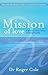 Mission of Love: A spiritual guide to living and dying peacefully
