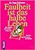 Faulheit ist das halbe Leben