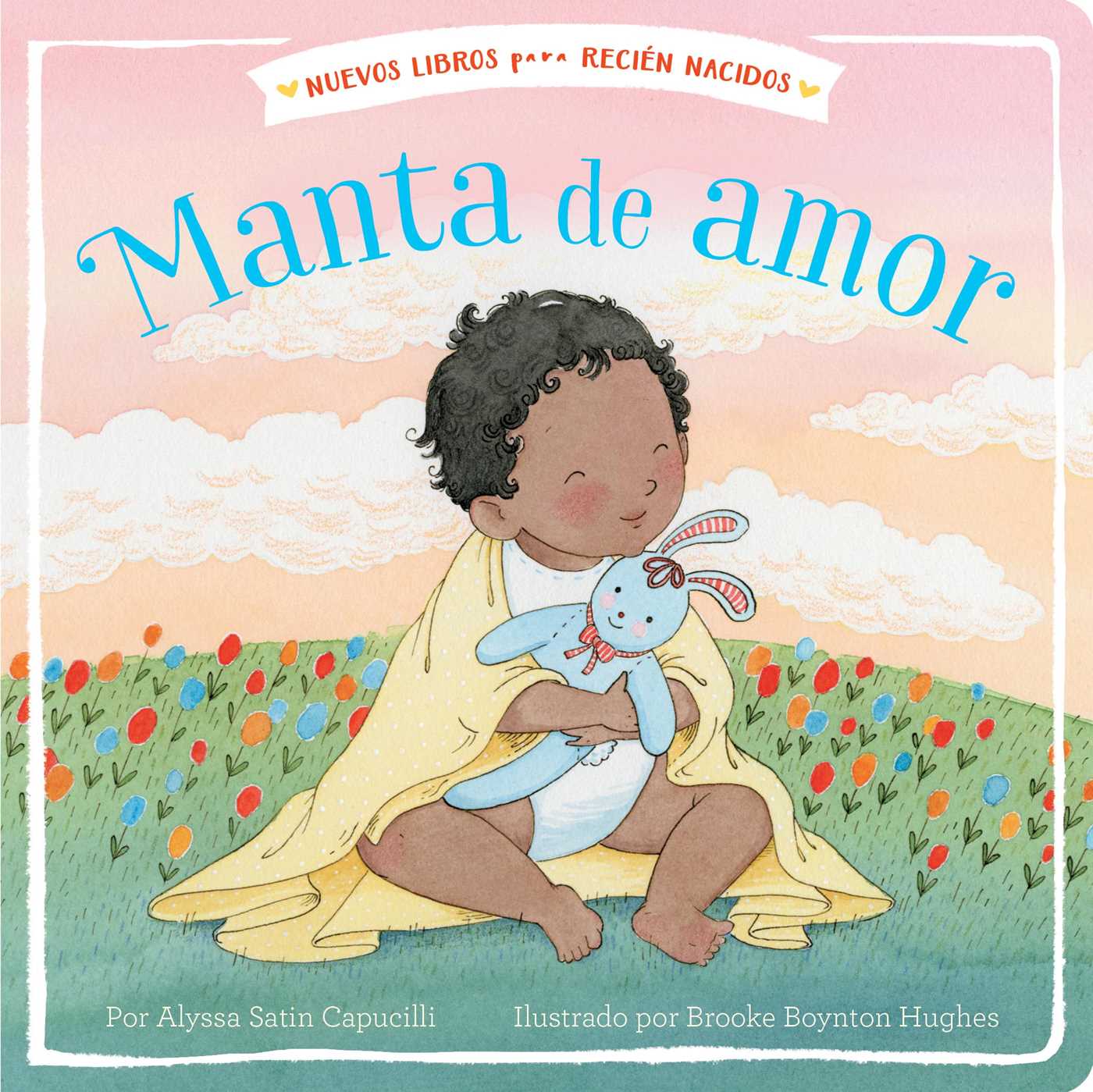 Manta de amor (Blanket of Love) (New Books for Newborns) (Spanish Edition)