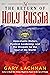 The Return of Holy Russia: Apocalyptic History, Mystical Awakening, and the Struggle for the Soul of the World