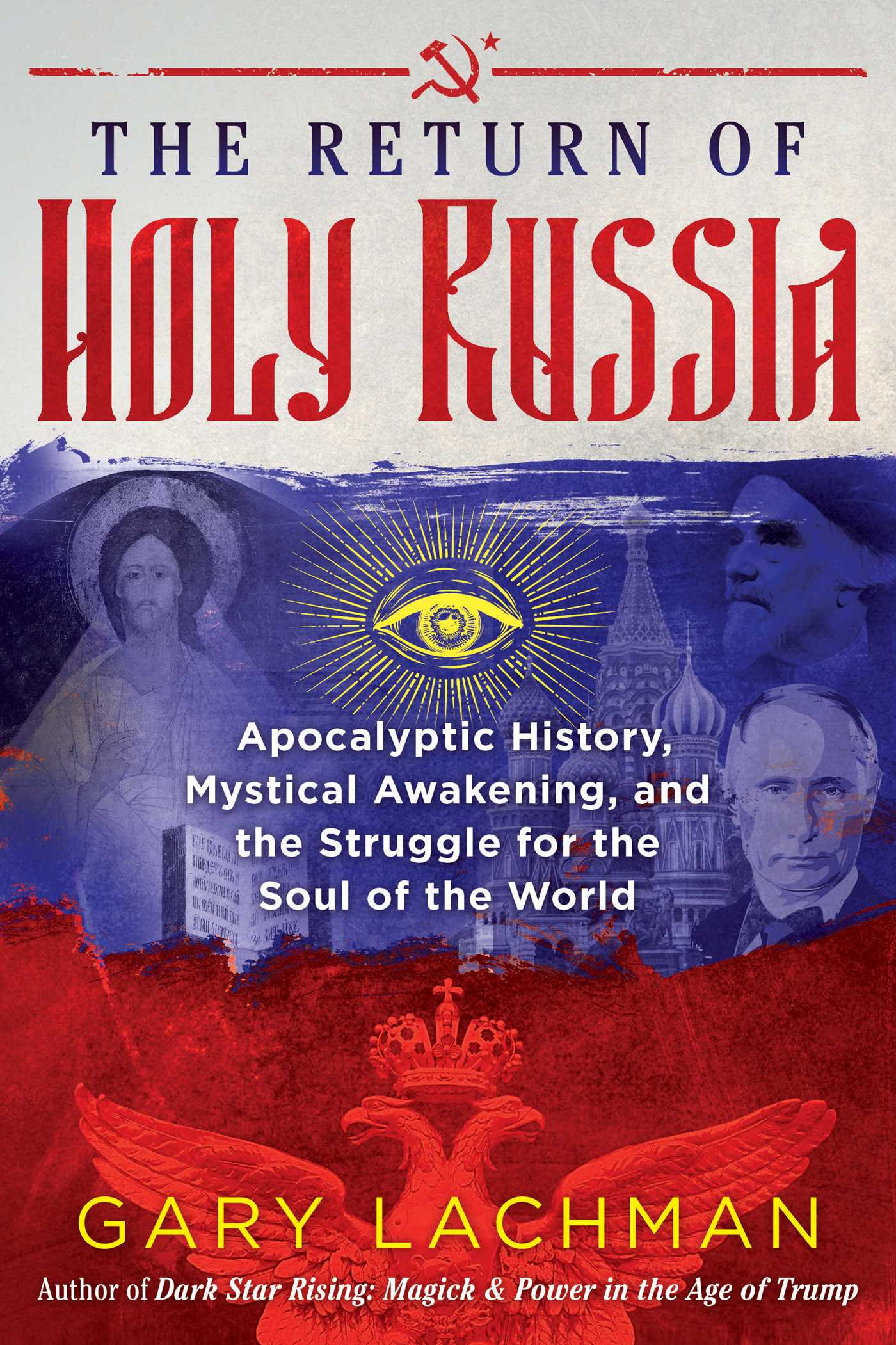 The Return of Holy Russia: Apocalyptic History, Mystical Awakening, and the Struggle for the Soul of the World (Hardcover)