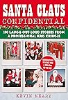 Santa Claus Confidential: 150 Laugh-Out-Loud Stories from a Professional Kris Kringle