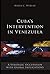Cuba's intervention in Venezuela by Maria C. Werlau