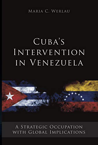 Cuba's intervention in Venezuela: A strategic occupation with global implications (Kindle Edition)