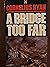 A Bridge Too Far