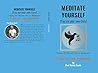 Meditate Yourself...