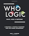 WHO LOGIC: What, How & Outcome: A Practical & Tactical Valuation Tool for Career Management