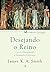 Desejando o Reino: Culto, cosmovisão e formação cultural