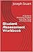 Student Assessment Workbook...