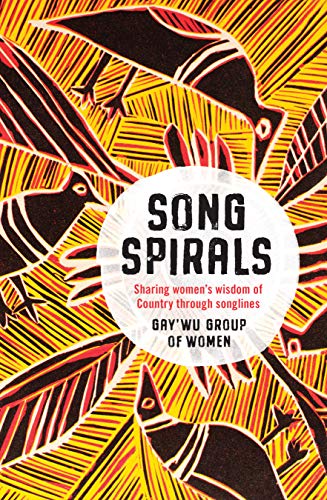Songspirals: Sharing Women’s Wisdom of Country Through Songlines (Kindle Edition)