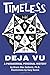 Timeless Deja Vu: A Paranor...