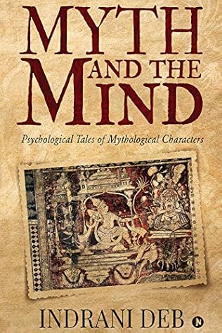Myth and the Mind : Psychological Tales of Mythological Characters