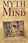 Myth and the Mind : Psychological Tales of Mythological Characters Book cover for Myth and the Mind : Psychological Tales of Mythological Characters