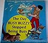 The Day Busy Buzzy Stopped Being Busy