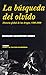 La búsqueda del olvido. Historia global de las drogas, 1500-2000 by Davenport-Hines Richard