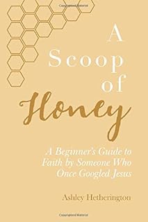 A Scoop Of Honey by Ashley Morgan Hetherington
