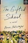 The Gifted School by Bruce Holsinger The Gifted School by Bruce Holsinger