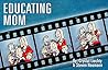 Educating Mom: A Family Comic Strip About the Hilarity of Homeschool Educating Mom: A Family Comic Strip About the Hilarity of Homeschool