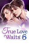 True Love Waits 6...