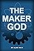 The Maker God