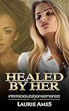 Healed By Her: Interracial Lesbian Romance: (Includes Romance Box Set) Healed By Her: Interracial Lesbian Romance: (Includes Romance Box Set)