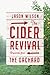 The Cider Revival: Dispatches from the Orchard