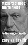 Masters of Hope: The Thinkers: Find Purpose, Get Results