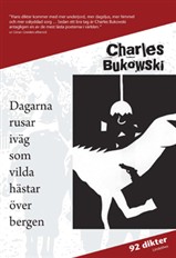 Dagarna rusar iväg som vilda hästar över bergen: 92 dikter