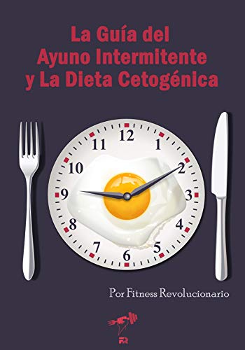 La Guía del Ayuno Intermitente y La Dieta Cetogénica (Kindle Edition)