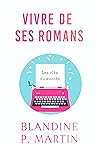 Vivre de ses romans : les clés du succès