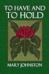 To Have and to Hold by Mary    Johnston