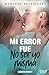 Mi error fue no ser yo misma. Serie Mi error 7