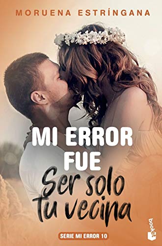 Mi error fue ser solo tu vecina (Mi error, #10)
