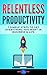 Relentless Productivity: 7 ...