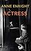 Actress by Anne Enright