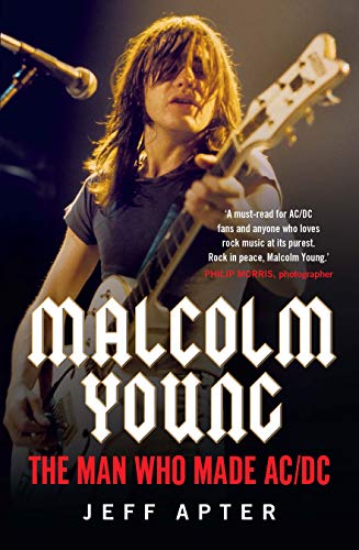 Malcolm Young: The Man Who Made AC/DC (Kindle Edition)