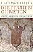 Die frühen Christen: Von den Anfängen bis Konstantin (Historische Bibliothek der Gerda Henkel Stiftung)