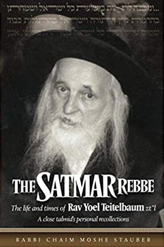 The Satmar Rebbe. The life and times of Rav Yoel Teitelbaum zt''l. A close talmid's personal recollections