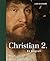 Christian 2. - en biografi
